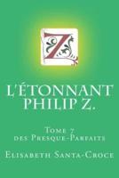 L'Etonnant Philip Z.