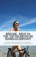 Résumé - Rève Ta Vie, Vis Tes Rêves De Isabelle Servant