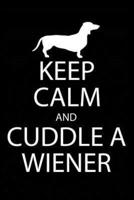 Keep Calm and Cuddle a Wiener