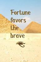 Fortune Favors the Brave