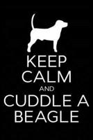 Keep Calm and Cuddle a Beagle