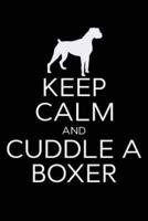 Keep Calm and Cuddle a Boxer