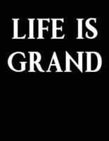 Life Is Grand