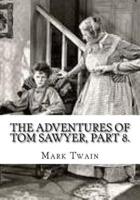 The Adventures of Tom Sawyer, Part 8.