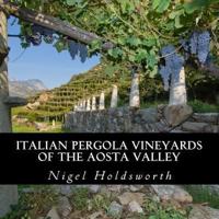 Italian Pergola Vineyards of the Aosta Valley