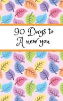 90 Days to A New You