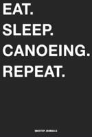 Eat Sleep Canoeing Repeat