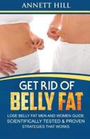 Get Rid of Belly Fat! Lose Belly Fat Men and Women Guide