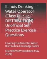 Illinois Drinking Water Operator (Class D - DISTRIBUTION) Unofficial Self Practice Exercise Questions