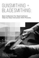 Gunsmithing + Bladesmithing