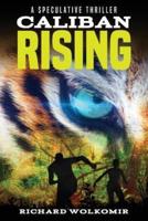 Caliban Rising: A Speculative Thriller