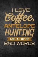 I Love Coffee, Antelope Hunting, and a Lot of Bad Words