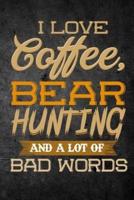 I Love Coffee, Bear Hunting, and a Lot of Bad Words