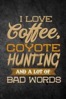 I Love Coffee, Coyote Hunting, and a Lot of Bad Words