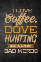 I Love Coffee, Dove Hunting, and a Lot of Bad Words
