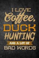 I Love Coffee, Duck Hunting, and a Lot of Bad Words