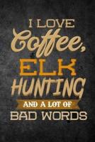 I Love Coffee, Elk Hunting, and a Lot of Bad Words