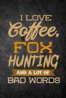 I Love Coffee, Fox Hunting, and a Lot of Bad Words