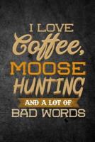 I Love Coffee, Moose Hunting, and a Lot of Bad Words