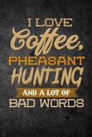 I Love Coffee, Pheasant Hunting, and a Lot of Bad Words