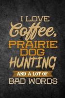 I Love Coffee, Prairie Dog Hunting, and a Lot of Bad Words