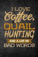I Love Coffee, Quail Hunting, and a Lot of Bad Words