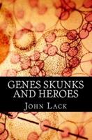 Genes Skunks and Heroes