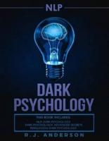 nlp: Dark Psychology Series 3 Manuscripts - Secret Techniques To Influence Anyone Using Dark NLP, Covert Persuasion and Advanced Dark Psychology