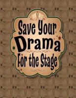 Save Your Drama for the Stage