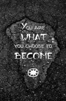 You Are Who You Choose to Become