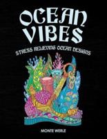 Ocean Vibes - Stress Relieving Ocean Designs
