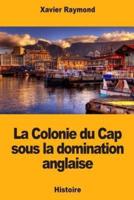 La Colonie Du Cap Sous La Domination Anglaise
