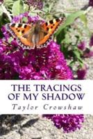 The Tracings of My Shadow