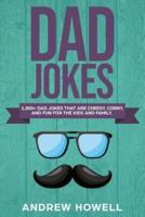 1,000+ Dad Jokes That Are Cheesy, Corny, and Fun for the Kids and Family