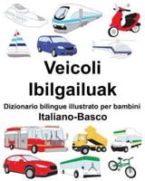 Italiano-Basco Veicoli/Ibilgailuak Dizionario Bilingue Illustrato Per Bambini