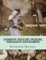 Domestic Poultry, Pigeons, Pheasants and Rabbits
