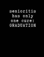 Senioritis Has Only One Cure - Graduation