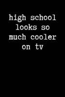 High School Looks So Much Cooler on TV
