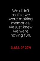 We Didn't Realize We Were Making Memories, We Just Knew We Were Having Fun