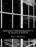 Abstract Photography #3 in Black & White