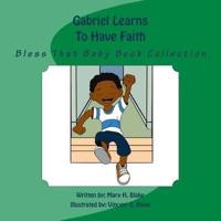 Gabriel Learns To Have Faith