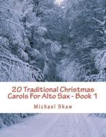 20 Traditional Christmas Carols For Alto Sax - Book 1: Easy Key Series For Beginners