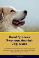 Great Pyrenees (Pyrenean Mountain Dog) Guide Great Pyrenees (Pyrenean Mountain Dog) Guide Includes
