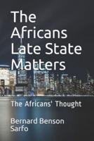 The Africans Late State Matters