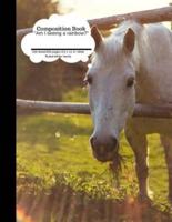 Composition Book Am I Seeing a Rainbow? White Horse 100 Sheet/200 Pages