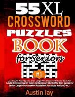 55 XL Crossword Puzzle Book for Seniors: An Easy To Read Special Extra Large Print Crosswords Puzzle Book For Adults Brain Exercise On Todays Contemporary Words (The Brain Games For Seniors Large Print Crossword Puzzle Book For Adults Medium!) Vol. 1