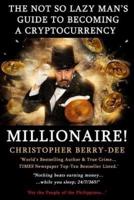 The Not So Lazy Man's Guide to Becoming a Cryptocurrency Millionaire!