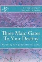 Three Main Gates To Your Destiny