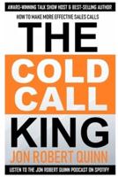 The Cold Call King: How to Make More Effective Sales Calls