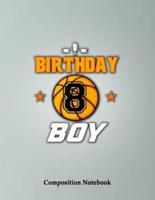 Birthday Boy 8 Years Old Composition Notebook